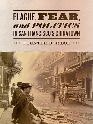 cover image of Plague, Fear, and Politics in San Francisco's Chinatown